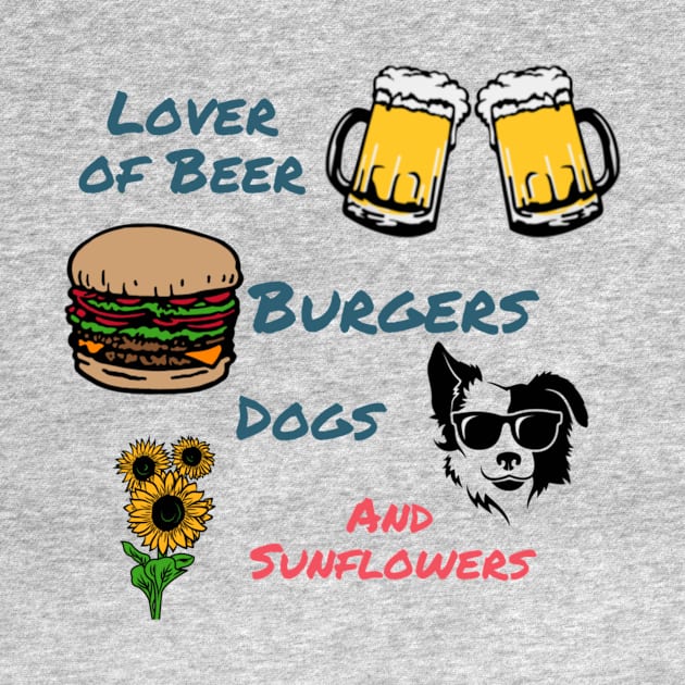 Lover of Beer, Burgers, Dogs, and Sunflowers by DravenWaylon